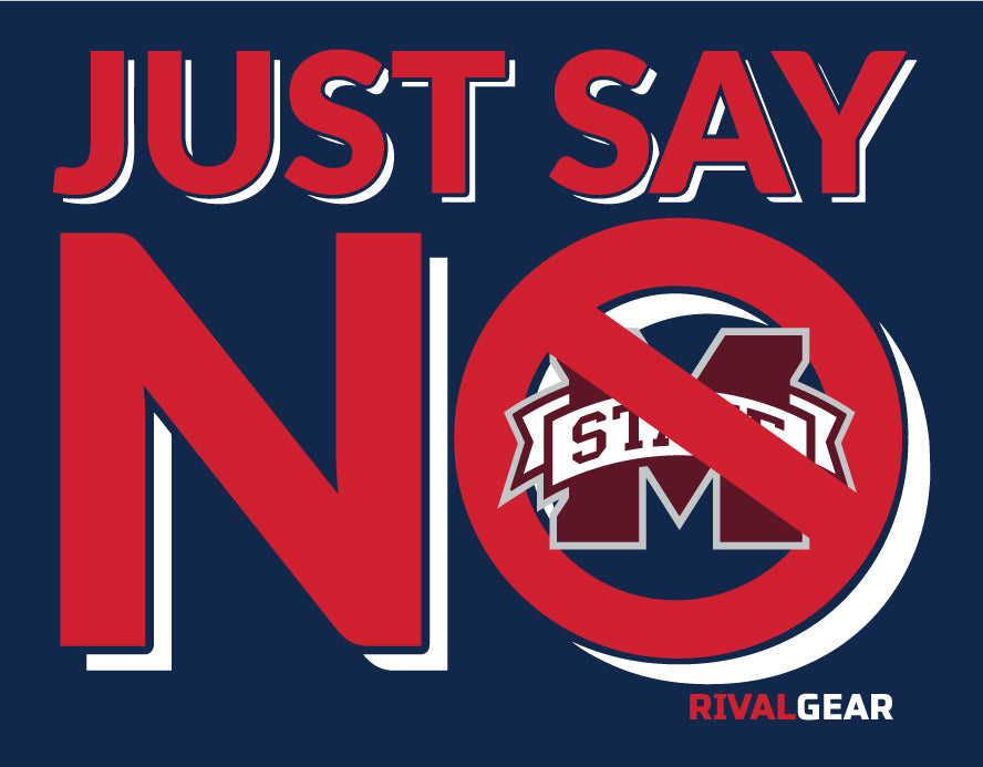 Just Say No T-Shirt for Ole Miss Football Fans (Anti-Mississippi State)