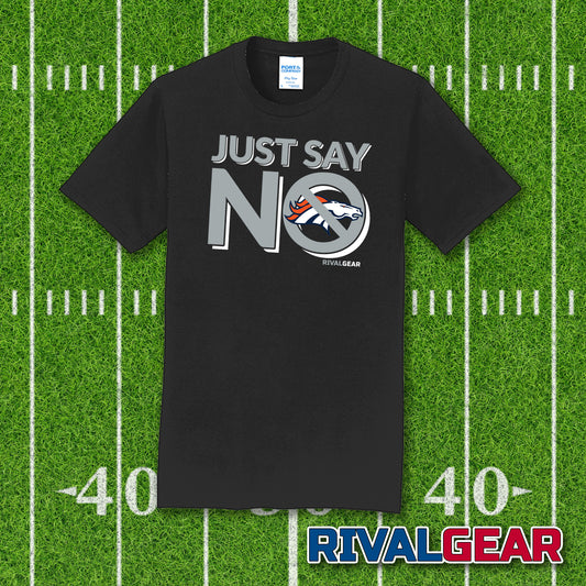 Just Say No T-Shirt for Raiders Football Fans (Anti-Broncos)