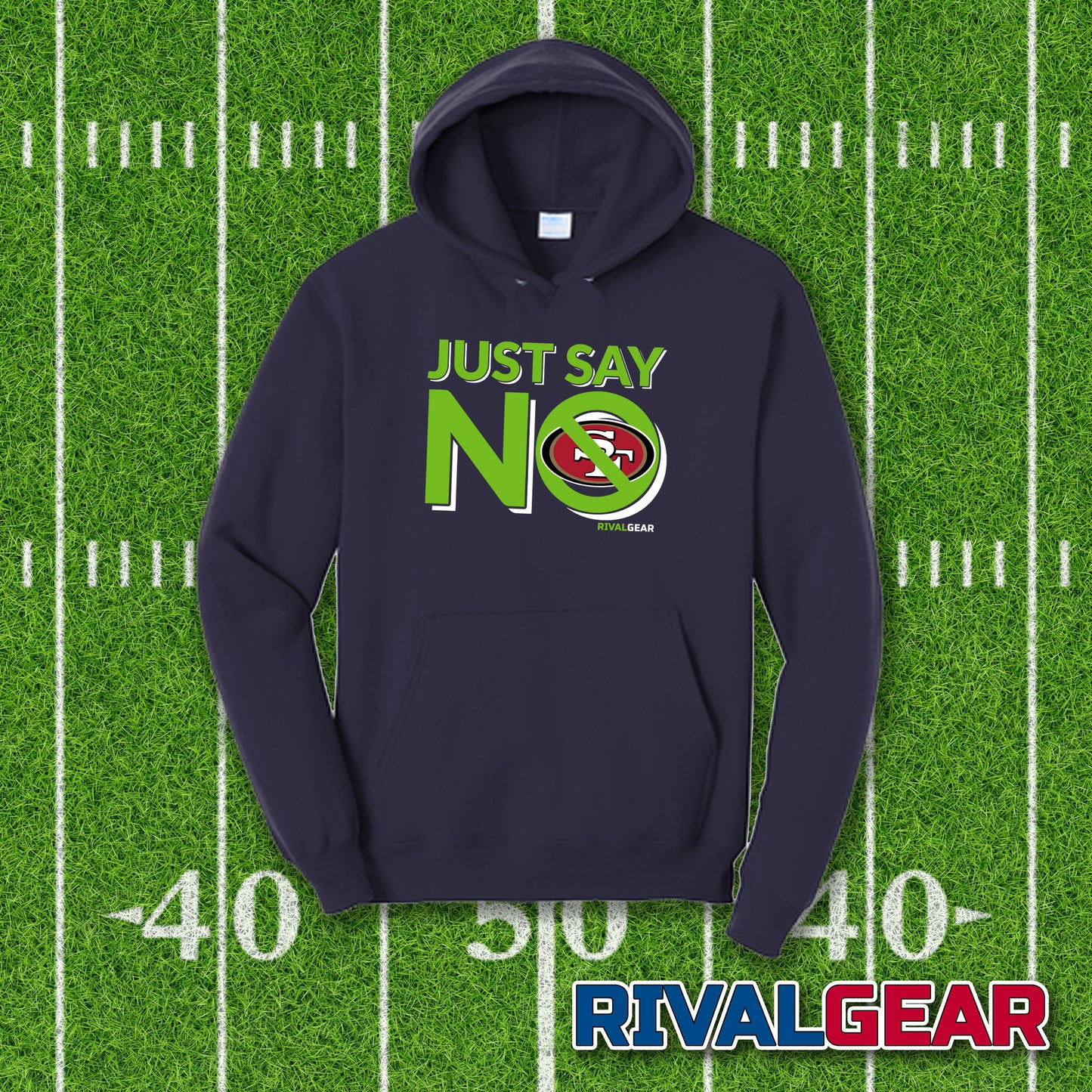 Just Say No Hoodie for Seahawks Football Fans (Anti-San Francisco)