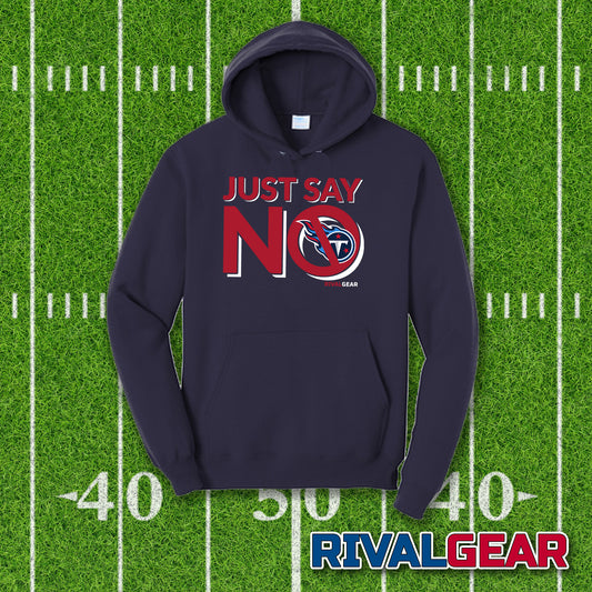Just Say No Hoodie for Texans Football Fans (Anti-Titans)