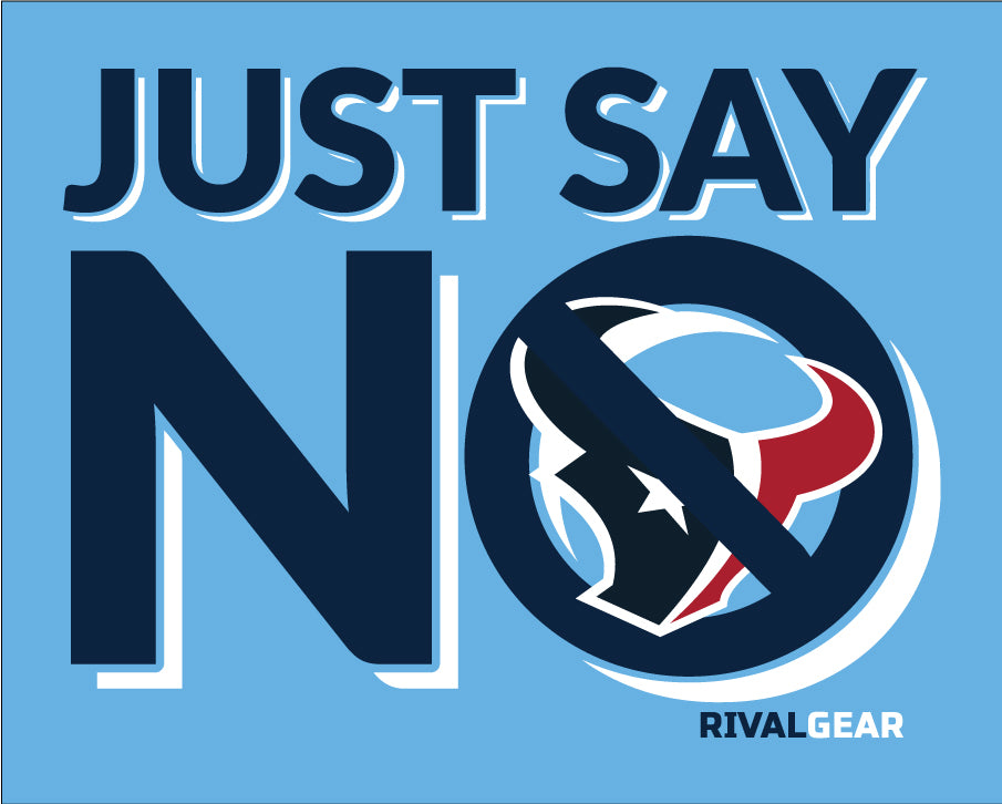 Just Say No T-Shirt for Titans Football Fans (Anti-Texans)