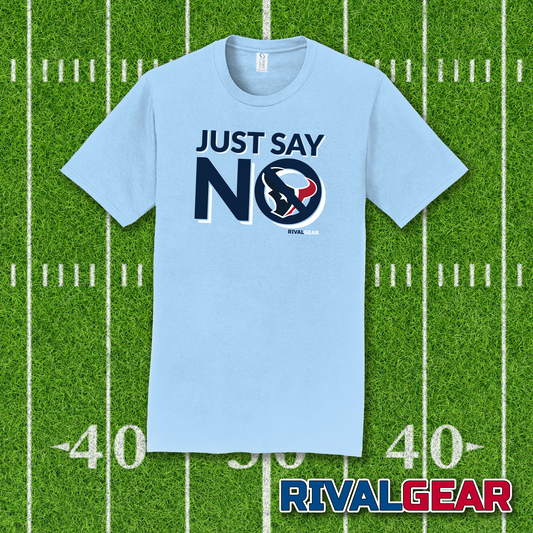 Just Say No T-Shirt for Titans Football Fans (Anti-Texans)