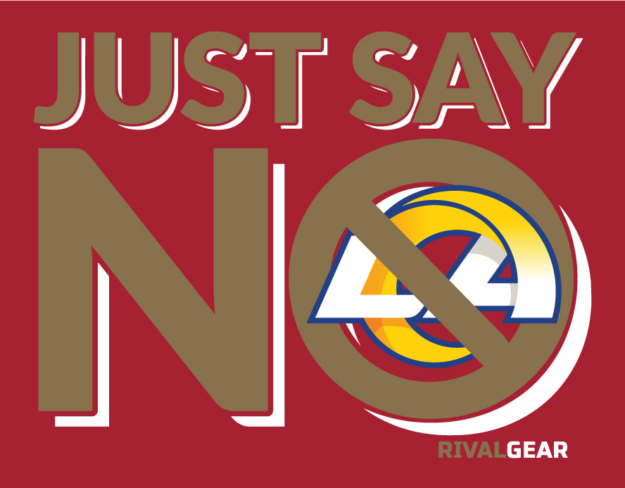 Just Say No T-Shirt for San Francisco Football Fans (Anti-Rams)