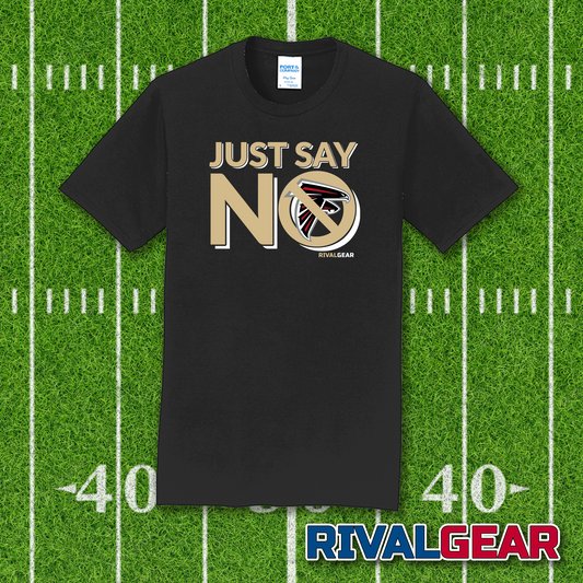 Just Say No T-Shirt for Saints Football Fans (Anti-Falcons)