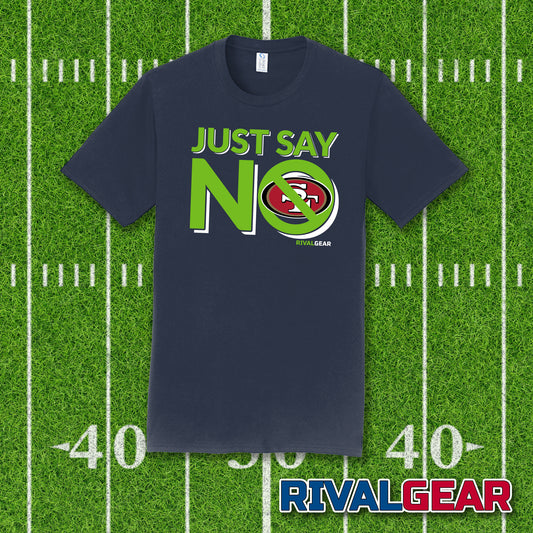 Just Say No T-Shirt for Seahawks Football Fans (Anti-San Francisco)