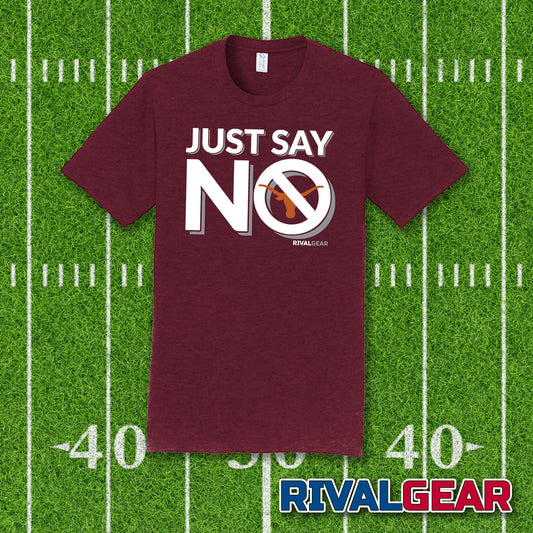 Just Say No T-Shirt for Texas A&M Football Fans (Anti-Longhorns)