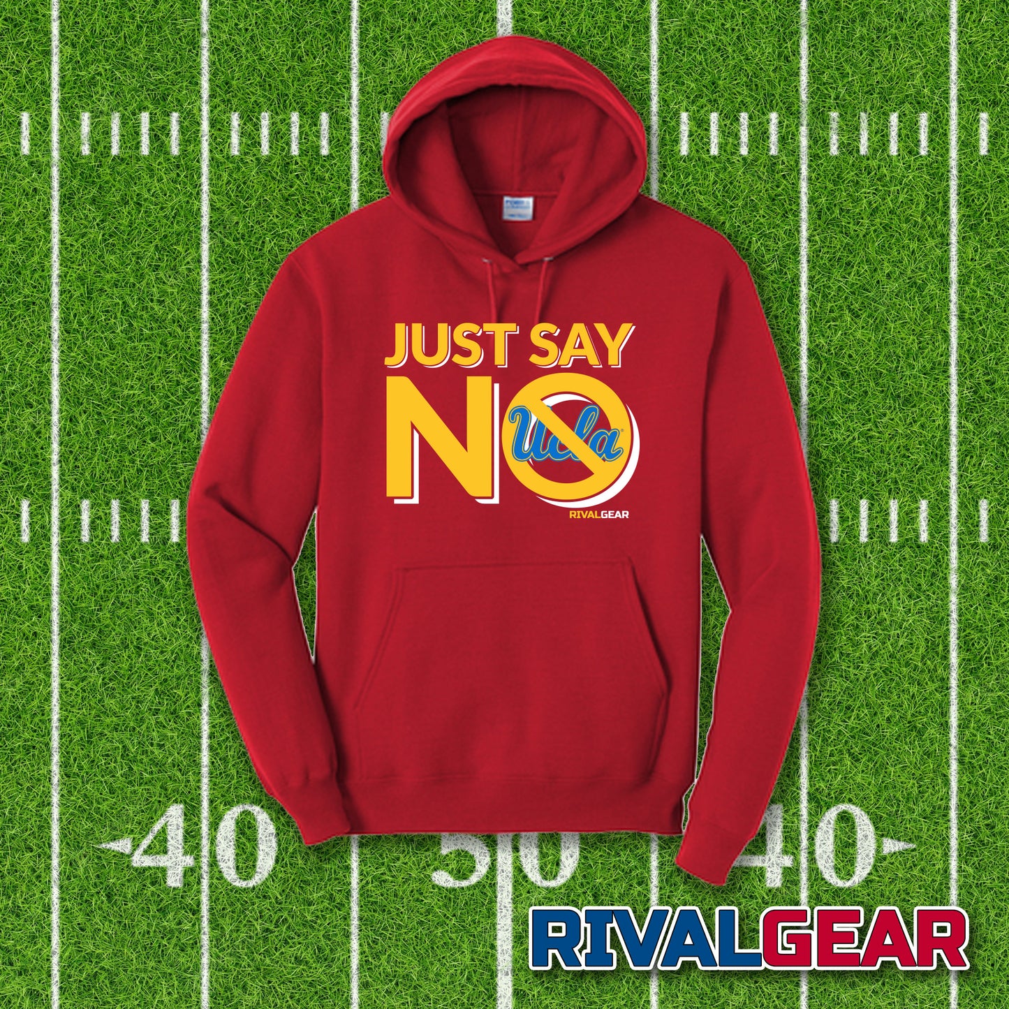 Just Say No Hoodie for Southern California Fans (Anti-UCLA)