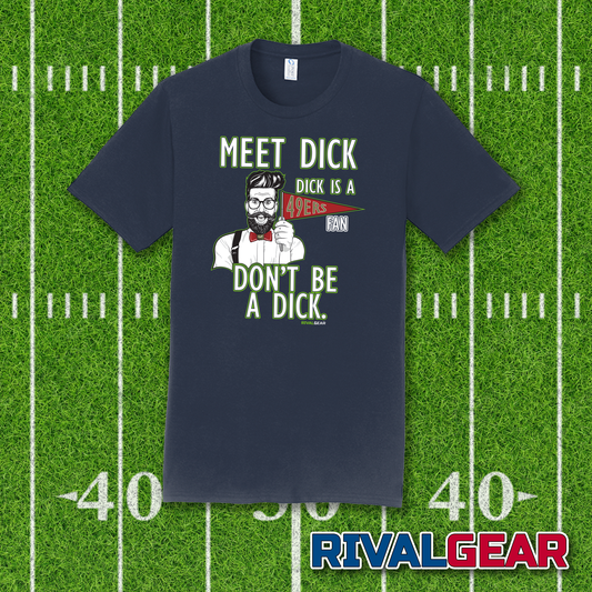 Meet Dick T-Shirt for Seahawks Football Fans (Anti-49ERS)