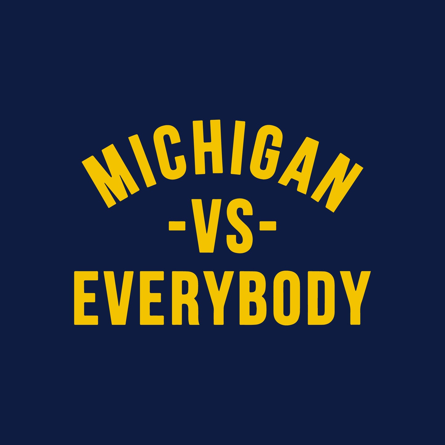 Michigan VS Everybody T-Shirt for Michigan Football Fans