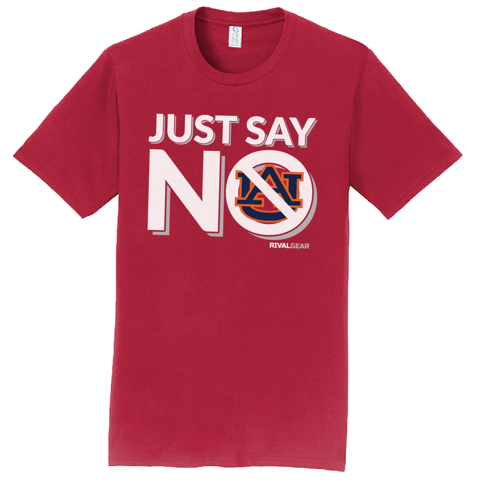 Just Say No T-Shirt for Alabama Football Fans (Anti-Auburn)